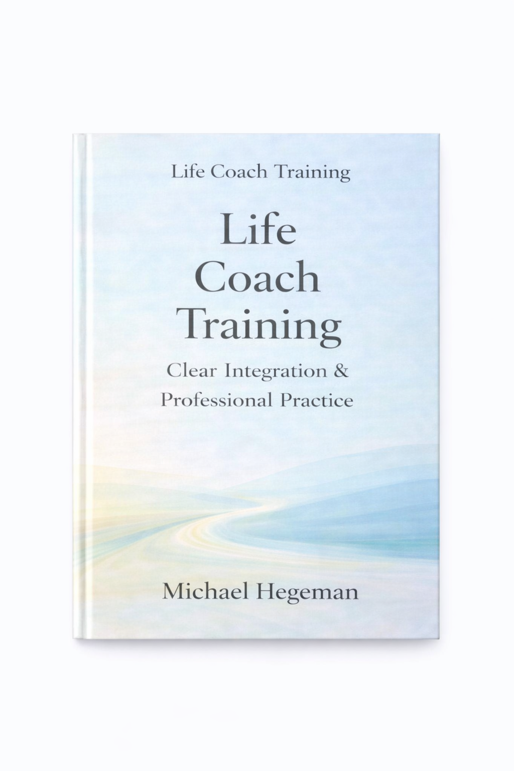 Life Coach Training — Clear Integration & Professional Practice